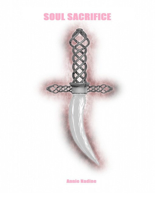 Title details for Soul Sacrifice (Soul Series--book 3) by Annie Nadine - Available